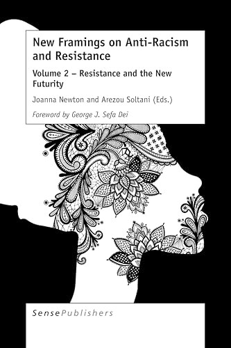 New Framings on Anti-Racism and Resistance (Volume 2 - Resistance and the New Futurity) by Joanna Newton, 9789463511292