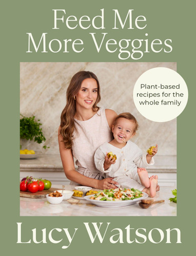 Feed Me More Veggies (Plant-based recipes for the whole family) by Lucy Watson, 9781408722367