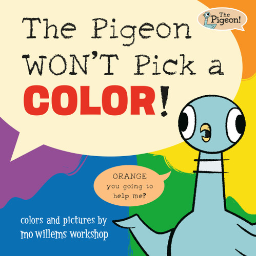 The Pigeon WON'T Pick a Color! by Mo Willems Workshop, 9781454969150
