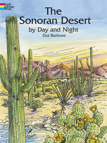 The Sonoran Desert by Day and Night Coloring Book by Dot Barlowe, 9780486423692
