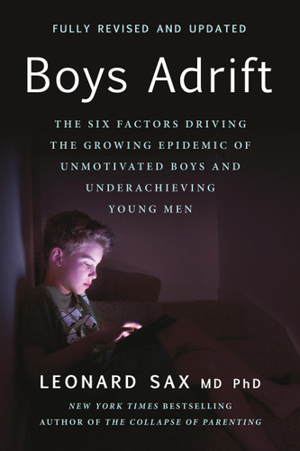 Boys Adrift (The Six Factors Driving the Growing Epidemic of Unmotivated Boys and Underachieving Young Men) by Leonard Sax, 9781541606852