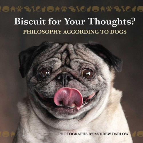Biscuit for Your Thoughts? (Philosophy According to Dogs) by Andrew Darlow, 9781612433578