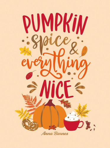 Pumpkin Spice and Everything Nice (Warming Affirmations and Fall Activities to Celebrate the Cozy Season) (Miniature Edition) by Anna Barnes, 9781837999415