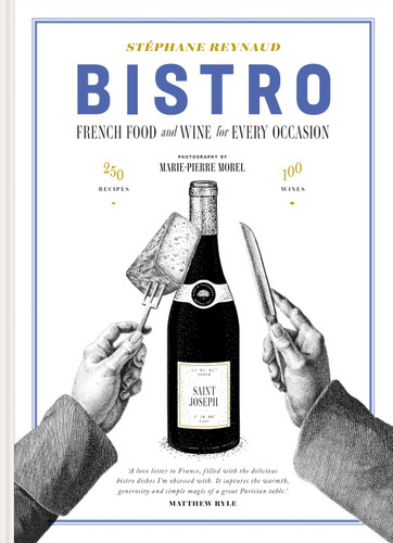 Bistro: French Food and Wine for Every Occasion (250 Recipes · 100 Wines) by Stéphane Reynaud, 9781846016905