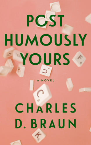 Posthumously Yours by Charles D Braun, 9798998947766