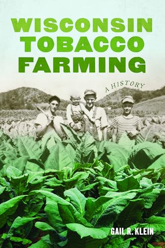 Wisconsin Tobacco Farming (A History) by Gail Klein, 9781467158985