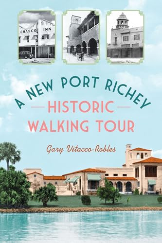 A New Port Richey Historic Walking Tour by Gary Vitacco-Robles, 9781467171304