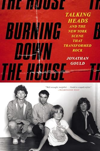 Burning Down the House (Talking Heads and the New York Scene That Transformed Rock) - 9780063022997 by Jonathan Gould