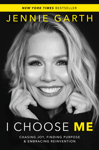 I Choose Me (Chasing Joy, Finding Purpose & Embracing Reinvention) by Jennie Garth, 9780778305637