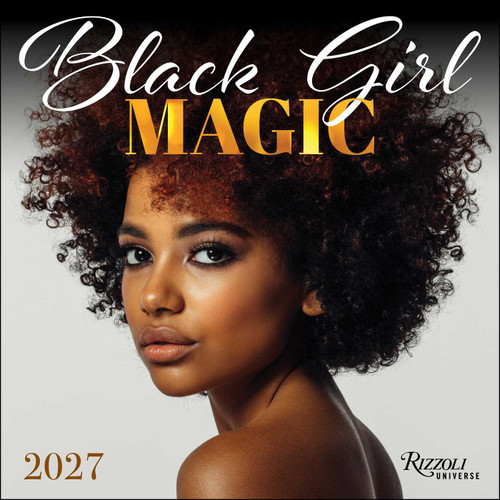 Black Girl Magic 2027 Wall Calendar by Rizzoli Universe, 9780789349309