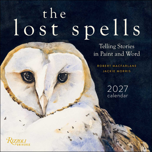 The Lost Spells 2027 Wall Calendar (Telling Stories in Paint and Word) by Robert Macfarlane, Jackie Morris, 9780789349644