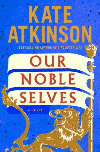 Our Noble Selves (A Novel) by Kate Atkinson, 9780385551168