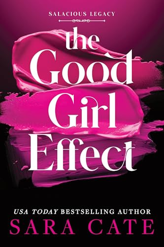 The Good Girl Effect by Sara Cate, 9781464266270