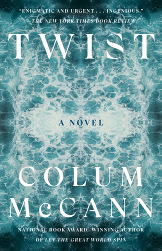 Twist (A Novel) - 9780593241752 by Colum McCann