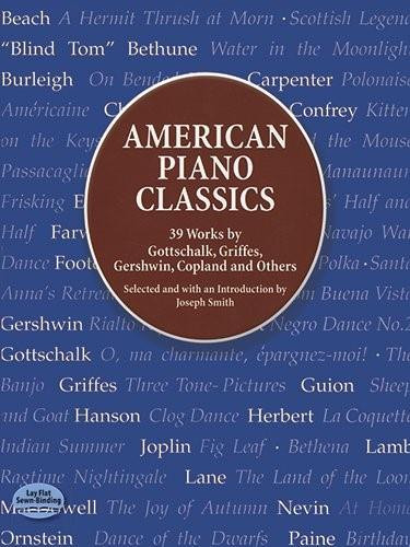 American Piano Classics (39 Works by Gottschalk, Griffes, Gershwin, Copland, and Others) by Joseph Smith, 9780486413778