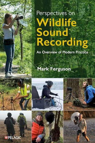 Perspectives on Wildlife Sound Recording (An Overview of Modern Practice) by Mark  Ferguson, 9781784276218