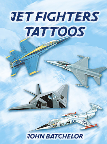 Jet Fighters Tattoos (Miniature Edition) by John Batchelor, 9780486412993