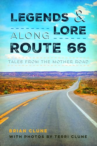Legends & Lore Along Route 66 (Tales from the Mother Road) by Brian Clune, Terri Clune, 9781467172172