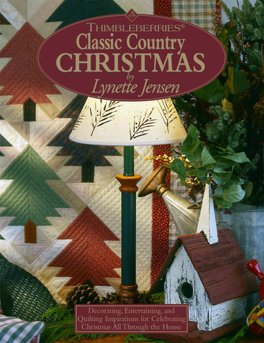 Thimbleberries (R) Classic Country Christmas (Decorating, Entertaining, and Quilting Inspirations for Celebrating Christmas All Through the House) by Lynette Jensen, 9781890621131