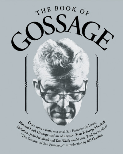 The Book of Gossage by Jeff Goodby, Howard Luck Gossage, 9781887229289