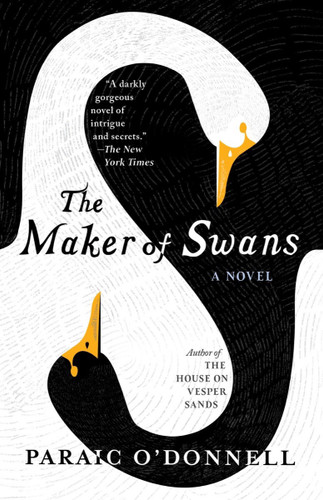 The Maker of Swans by Paraic O'Donnell, 9781953534699