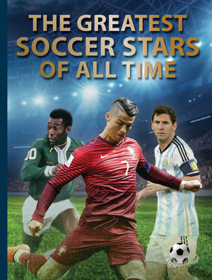 The Greatest Soccer Stars of All Time by Illugi Jökulsson, 9780789215512