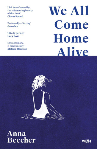We All Come Home Alive (A Life in Shocks) by Anna Beecher, 9781399608084