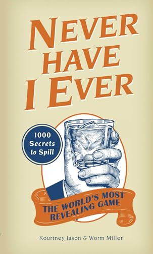 Never Have I Ever (1,000 Secrets for the World's Most Revealing Game) by Kourtney Jason, Joshua Miller, 9781612430997
