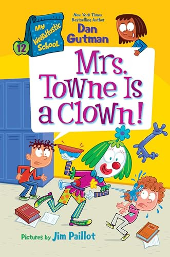 My Weirdtastic School #12: Mrs. Towne Is a Clown! - 9780063374133 by Dan Gutman, Jim Paillot
