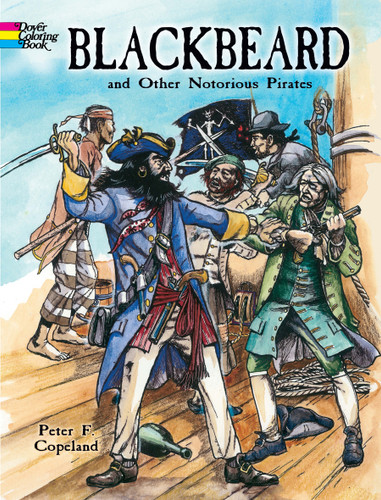 Blackbeard and Other Notorious Pirates Coloring Book by Peter F. Copeland, 9780486440033