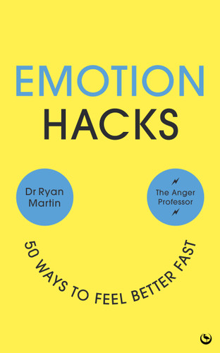 Emotion Hacks (50 Ways to Feel Better Fast) by Dr. Ryan Martin, 9781786788672