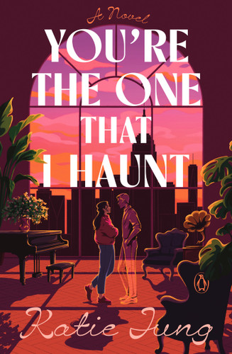 You're the One That I Haunt (A Novel) by Katie Jung, 9780143139324