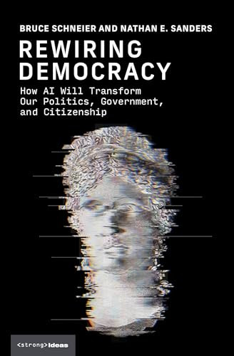Rewiring Democracy (How AI Will Transform Our Politics, Government, and Citizenship) - 9780262057332 by Bruce Schneier, Nathan E. Sanders