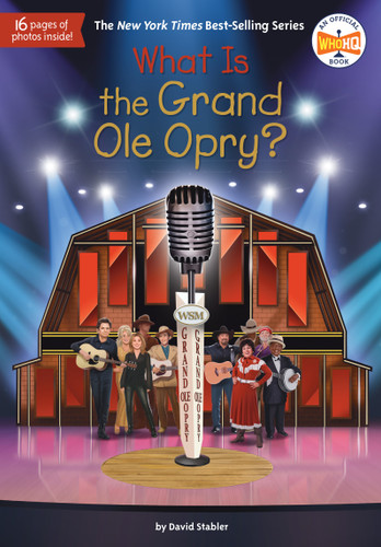 What Is the Grand Ole Opry? by David Stabler, Who HQ, Andrew Thomson, 9798217141616