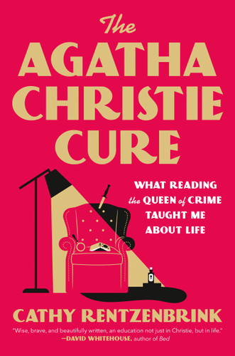 The Agatha Christie Cure (What Reading the Queen of Crime Taught Me About Life) by Cathy Rentzenbrink, 9780593835302