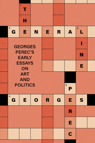 The General Line (Georges Perec's Early Essays on Art and Politics) by Georges Perec, Rob Halpern, Rob Halpern, 9781839768910