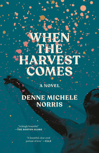 When the Harvest Comes (A Novel) - 9780593729625 by Denne Michele Norris