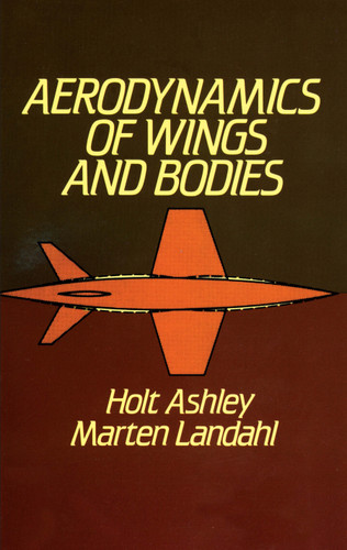 Aerodynamics of Wings and Bodies by Holt Ashley, Marten T. Landahl, 9780486648996