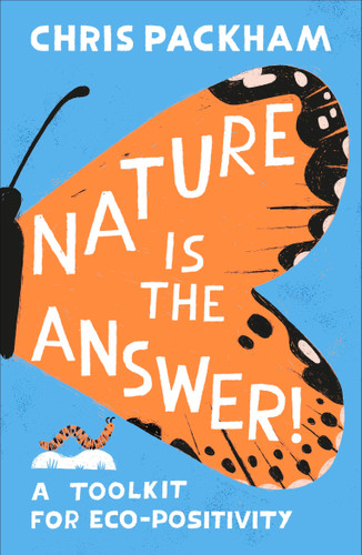 Nature is the Answer (A Toolkit for Eco-Positivity) by Chris Packham, 9798217134397