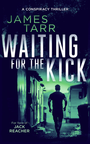 Waiting For The Kick (A Gripping Conspiracy Thriller) by James Tarr, 9781036707132