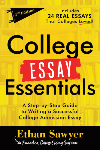 College Essay Essentials (A Step-by-Step Guide to Writing a Successful College Admission Essay) - 9781464234248 by Ethan Sawyer