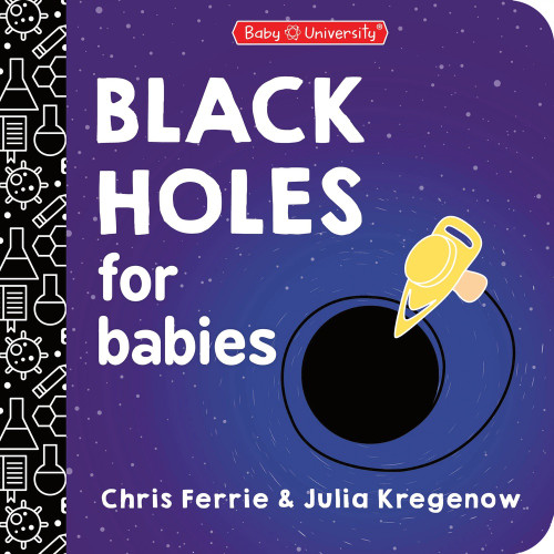 Black Holes for Babies by Chris Ferrie, Julia Kregenow PhD, 9781464280351