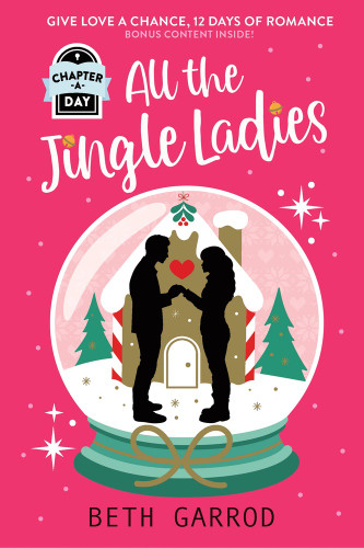 All the Jingle Ladies: A Countdown to Christmas Advent Novel by Beth Garrod, 9781464298110