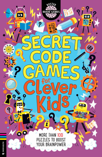Secret Code Games for Clever Kids (More than 100 Secret Agent and Spy Puzzles to Boost Your Brainpower) by Gareth Moore, Chris Dickason, 9781837252213
