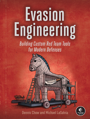 Evasion Engineering (Building Custom Red Team Tools for Modern Defenses) by Dennis Chow, Michael LaSalvia, 9781718505049