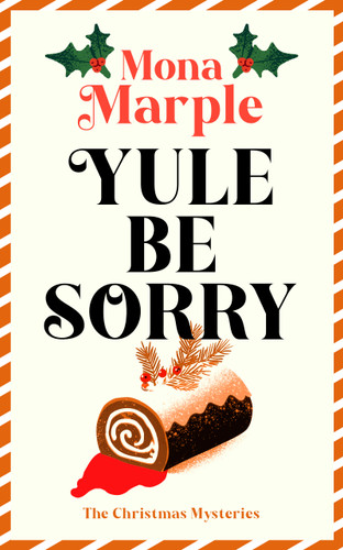 Yule Be Sorry - 9781036714215 by Mona Marple, 9781036714215