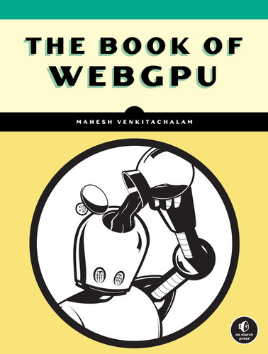 The Book of WebGPU by Mahesh Venkitachalam, 9781718504325