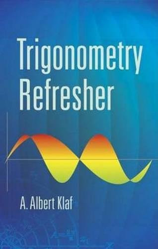 Trigonometry Refresher by A. Albert Klaf, 9780486442273