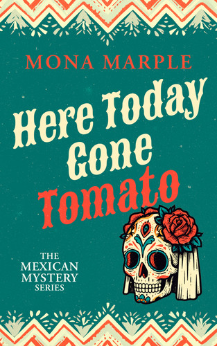 Here Today Gone Tomato by Mona Marple, 9781036714369