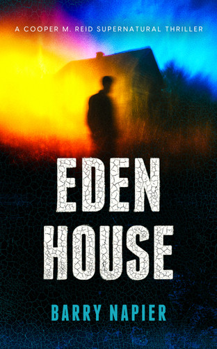 Eden House (A Supernatural Investigation Thriller Series) by Barry Napier, 9781036714505